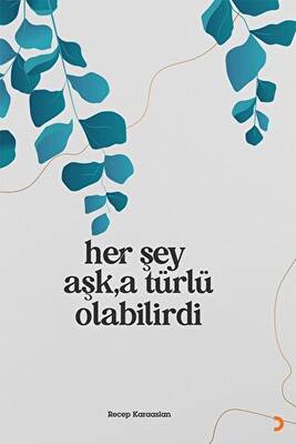 Her Şey Aşk a Türlü Olabilirdi
