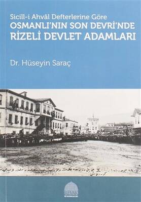 Sicill i Ahval Defterlerine Göre Osmanlı nın Son Devri nde Rizeli Devlet Adamları