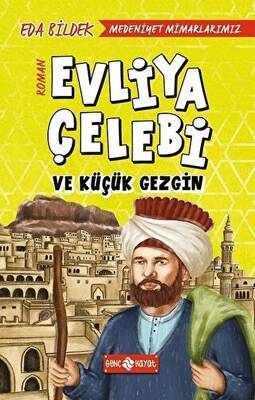 Medeniyet Mimarlarımız 1 Evliya Çelebi ve Küçük Gezgin