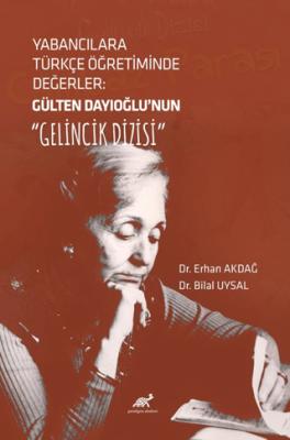 Yabancılara Türkçe Öğretiminde Değerler Gülten Dayıoğlu nun Gelincik Dizisi