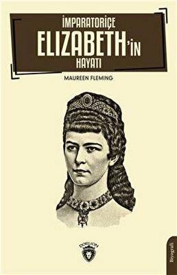 İmparatoriçe Elizabeth in Hayatı
