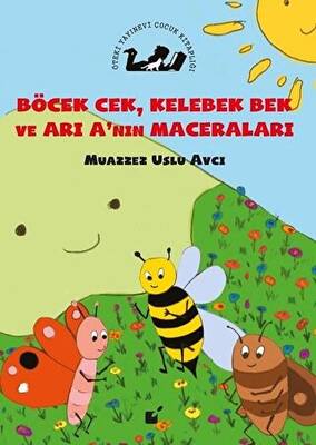 Böcek Cek Kelebek Bek ve Arı A nın Maceraları