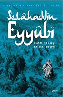 Şarkın En Sevgili Sultanı Selahaddin Eyyubi