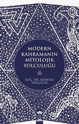 Ötüken Kitap Modern Kahramanın Mitolojik Yolculuğu Mümtaz Sarıçiçek
