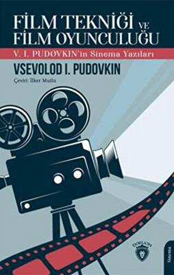 Film Tekniği ve Film Oyunculuğu V I Pudovkın in Sinema Yazıları