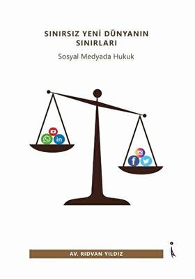 Sınırsız Yeni Dünyanın Sınırları Sosyal Medyada Hukuk