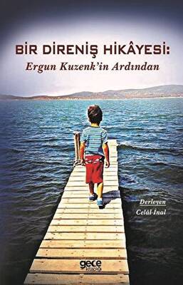 Bir Direniş Hikayesi Ergun Kuzenk in Ardından