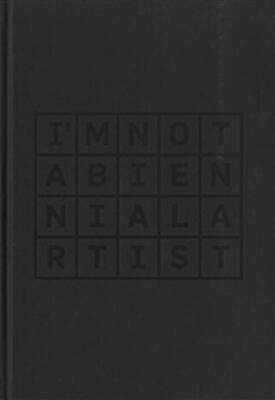I m Not a Biennial Artist