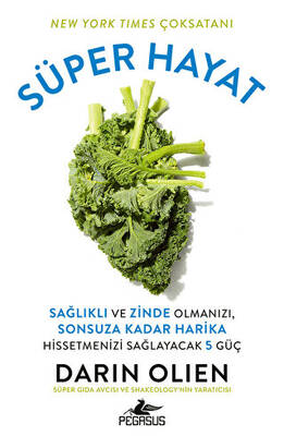 Süper Hayat Sağlıklı ve Zinde Olmanızı Sonsuza Kadar Harika Hissetmenizi Sağlayacak 5 Güç