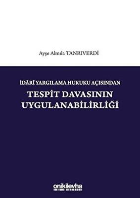 İdari Yargılama Hukuku Açısından Tespit Davasının Uygulanabilirliği