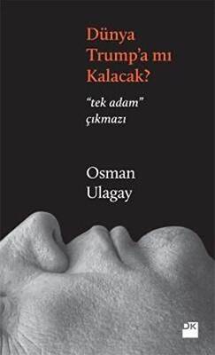 Dünya Trump a Mı Kalacak
