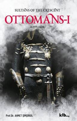 Sultans Of The Crescent Ottomans I