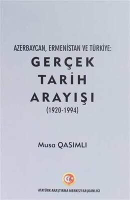 Azerbaycan Ermenistan ve Türkiye Gerçek Tarih Arayışı 1920 1994