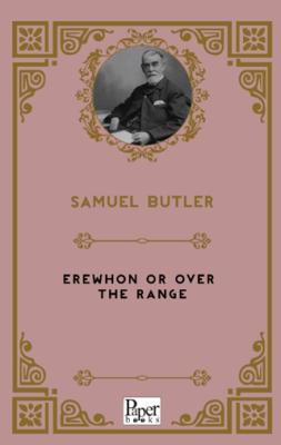 Erewhon or Over the Range