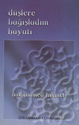 Düşlere Bağışladım Hayatı