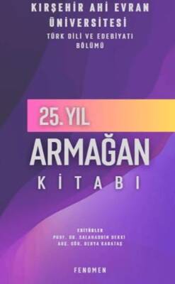 Kırşehir Ahi Evran Üniversitesi Türk Dili ve Edebiyatı Bölümü 25 Yıl Armağan Kitabı