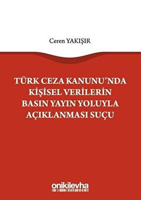 Türk Ceza Kanunu nda Kişisel Verilerin Basın Yayın Yoluyla Açıklanması Suçu