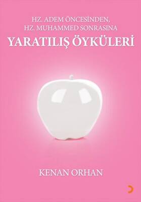 Hz Adem Öncesinden Hz Muhammed Sonrasına Yaratılış Öyküleri