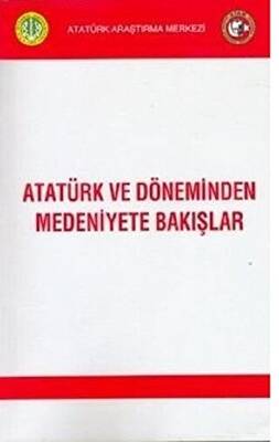 Atatürk ve Döneminden Medeniyete Bakışlar