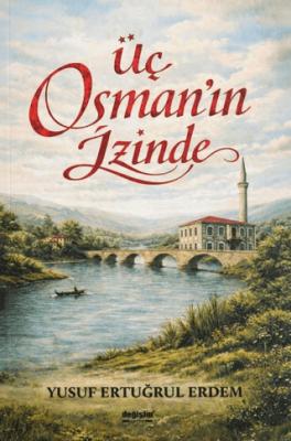 Üç Osman ın İzinde