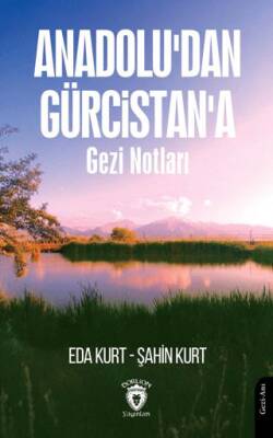 Anadolu dan Gürcistan a Gezi Notları