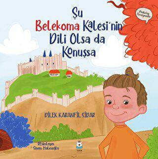 Şu Belekoma Kalesi nin Dili Olsa da Konuşsa