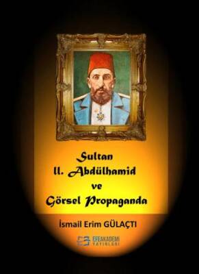 Sultan II Abdülhamid Ve Görsel Propaganda
