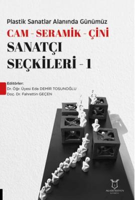Plastik Sanatlar Alanında Günümüz Cam Seramik Çini Sanatçı Seçkileri 4