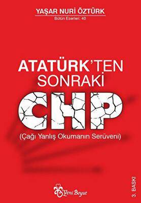 Atatürk ten Sonraki CHP Çağı Yanlış Okumanın Serüveni
