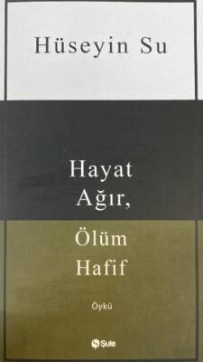 Hayat Ağır Ölüm Hafif