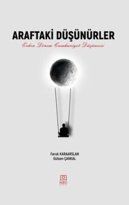 Araftaki Düşünürler Erken Dönem Cumhuriyet Düşüncesi