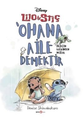 Disney Lilo ve Stiç Ohana Aile Demektir Hayatın Kalbinden Notlar