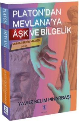 Platon dan Mevlana ya Aşk ve Bilgelik