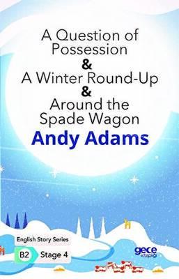 A Question of Possession A Winter Round Up Around the Spade Wagon İngilizce Hikayeler B2 Stage 4