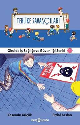 Tehlike Savaşçıları Okulda İş Sağlığı ve Güvenliği Serisi 1