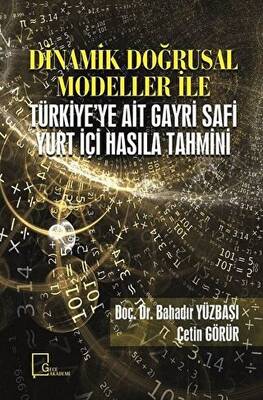 Dinamik Doğrusal Modeller İle Türkiye ye Ait Gayri Safi Yurt İçi Hasıla Tahmini
