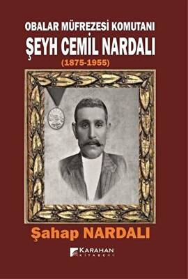 Obalar Müfrezesi Komutanı Şeyh Cemil Nardalı 1875 1955