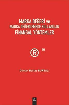 Marka Değeri ve Marka Değerlemede Kullanılan Finansal Yöntemler