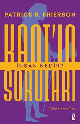 Kant ın Soruları İnsan Nedir