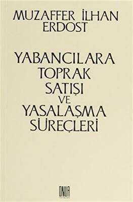Yabancılara Toprak Satışı ve Yasalaşma Süreçleri