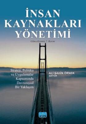 İNSAN KAYNAKLARI YÖNETİMİ Strateji Politika ve Uygulamalar Kapsamında Davranışsal Bir Yaklaşım
