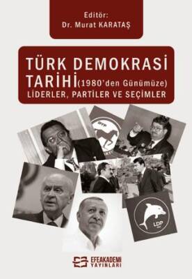 Türk Demokrasi Tarihi 1876 1945 Liderler Partiler ve Seçimler