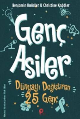 Genç Asiler Dünyayı Değiştiren 25 Genç