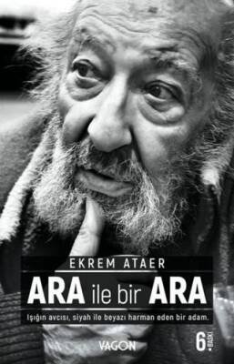Ara İle Bir Ara Işığın Avcısı Siyah İle Beyazı Harman Eden Bir Adam