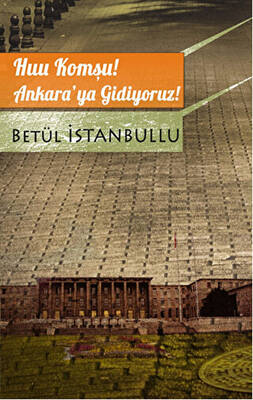 Huu Komşu Ankara ya Gidiyoruz