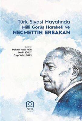 Türk Siyasi Hayatında Milli Görüş Hareketi ve Necmettin Erbakan