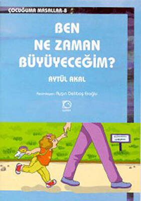 Ben Ne Zaman Büyüyeceğim
