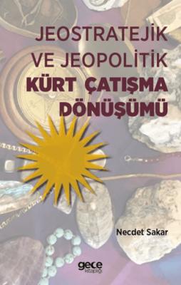 Jeostratejik ve Jeopolitik Kürt Çatışma Dönüşümü