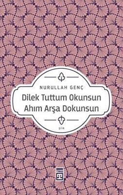 Dilek Tuttum Okunsun Ahım Arşa Dokunsun