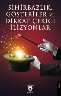 Sihirbazlık Gösteriler ve Dikkat Çekici İlizyonlar
